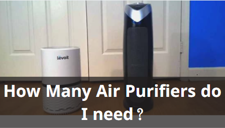 How many air purifiers do I need 1