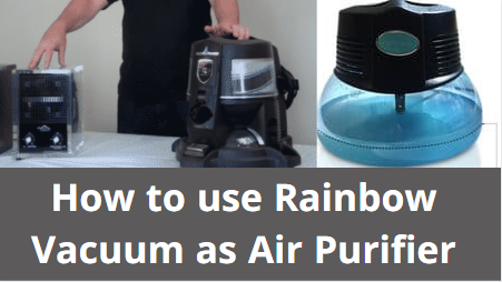 How to use rainbow vacuum as air purifier 1
