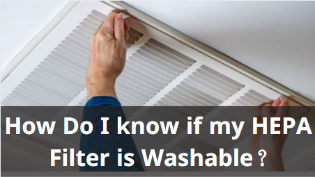 how do I know if my HEPA filter is washable 4