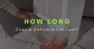 How long do dehumidifiers last