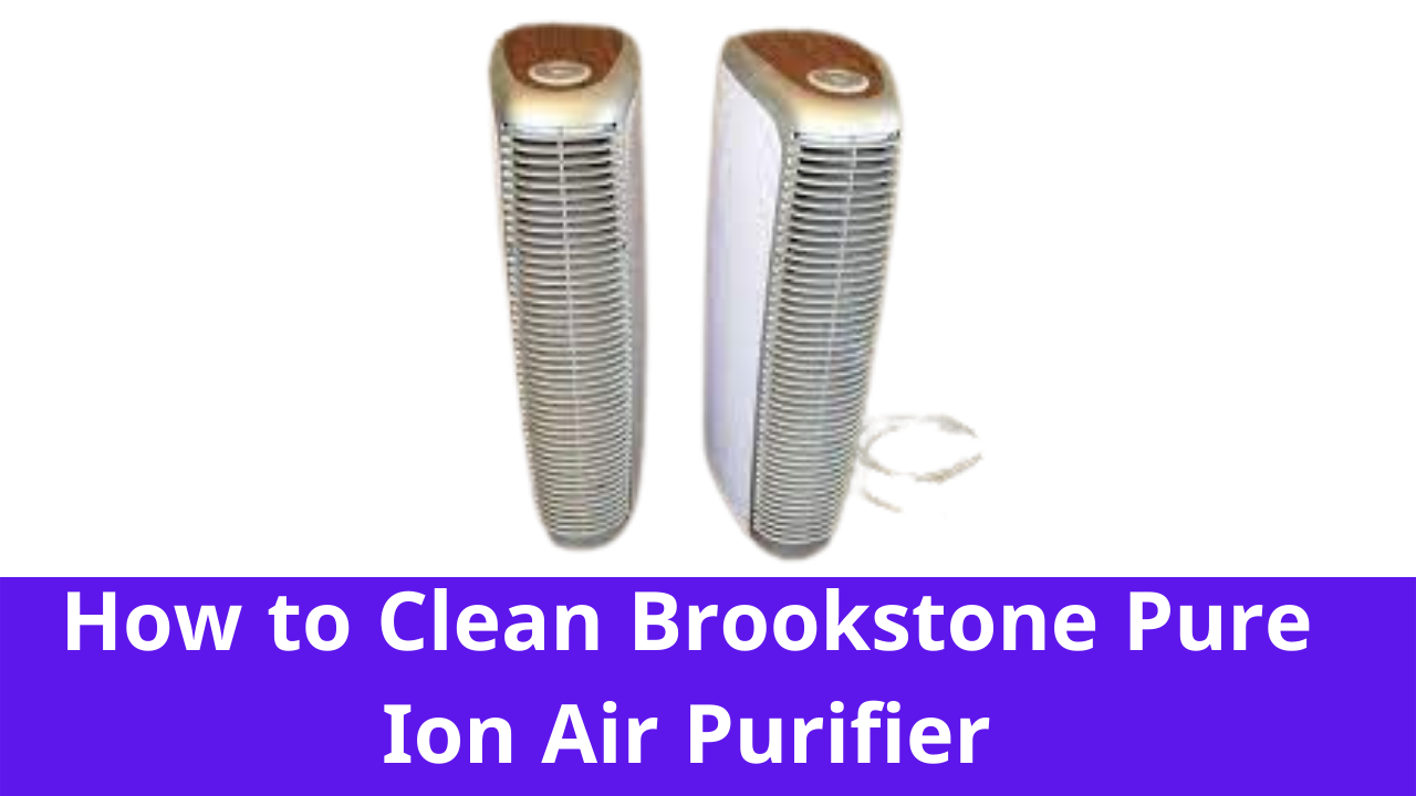 How to Clean Brookstone Pure Ion Air Purifier