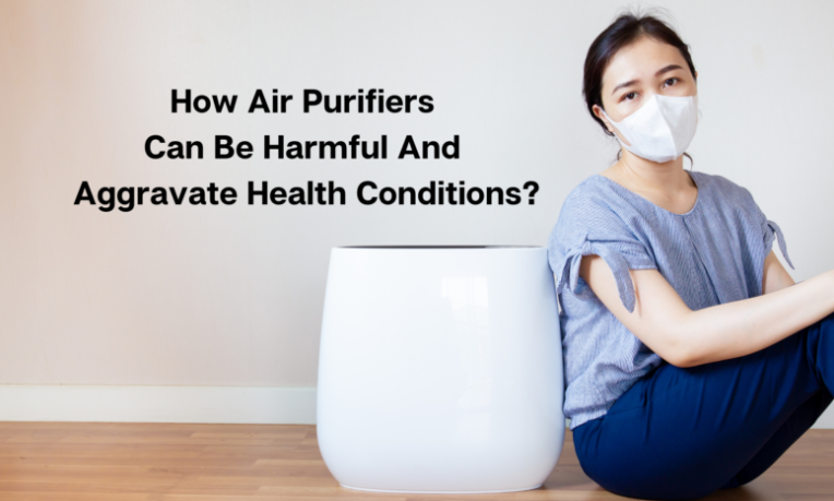 How Air Purifiers can be harmful and aggravate Health Conditions 1
