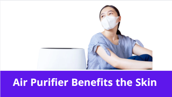 air purifier benefits the skin